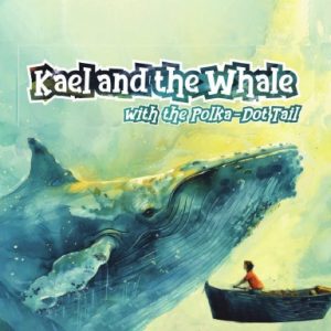 Kael and the Whale with the Polka-Dot Tail