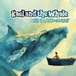 Kael and the Whale with the Polka-Dot Tail